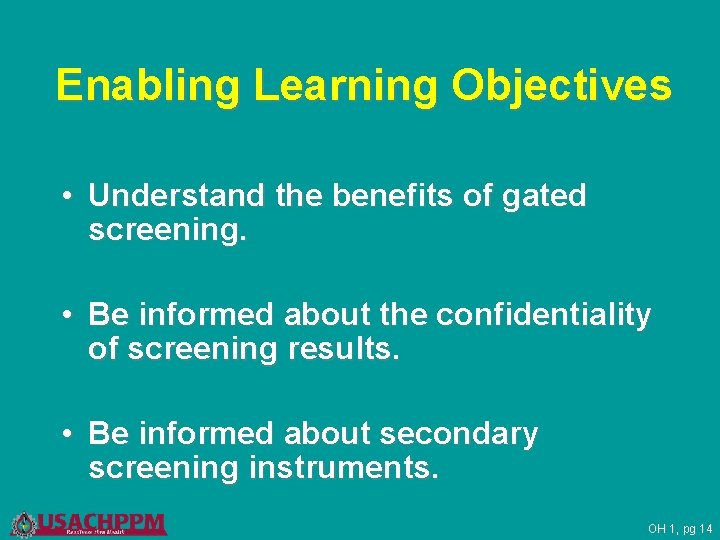 Enabling Learning Objectives • Understand the benefits of gated screening. • Be informed about