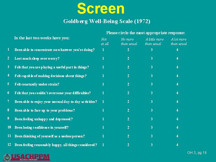 Screen Goldberg Well-Being Scale (1972) Please circle the most appropriate response: In the last