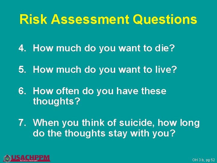 Risk Assessment Questions 4. How much do you want to die? 5. How much