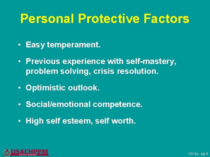 Personal Protective Factors • Easy temperament. • Previous experience with self-mastery, problem solving, crisis