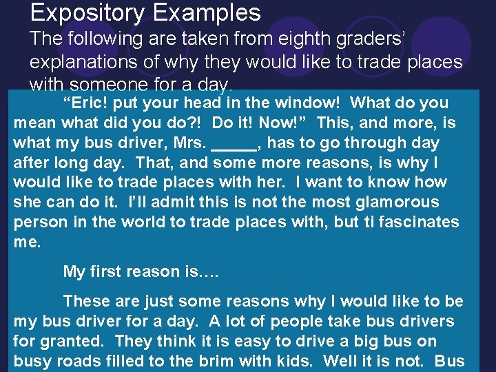 Expository Examples The following are taken from eighth graders’ explanations of why they would