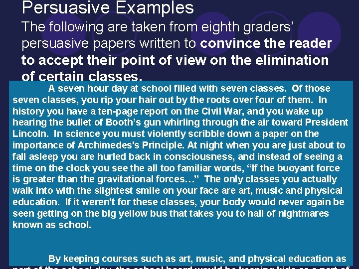 Persuasive Examples The following are taken from eighth graders’ persuasive papers written to convince