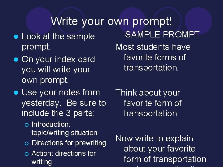 Write your own prompt! SAMPLE PROMPT Look at the sample prompt. Most students have
