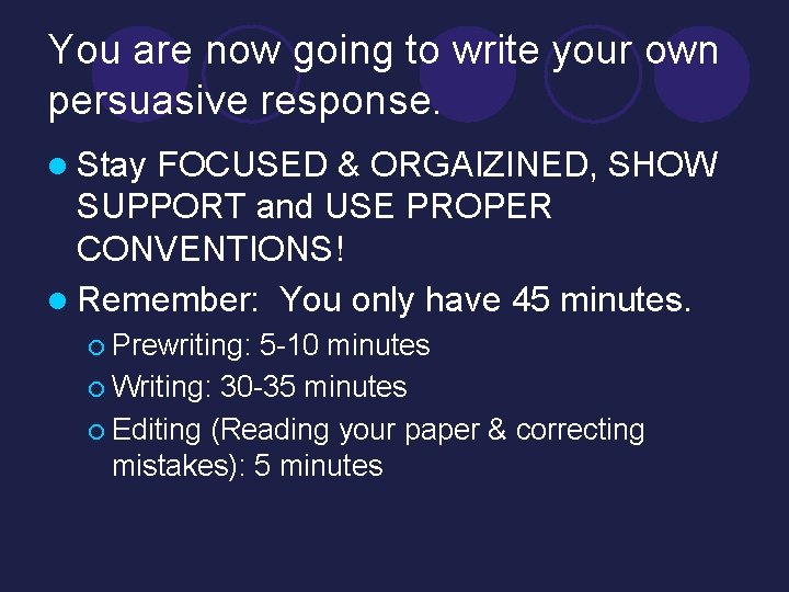 You are now going to write your own persuasive response. l Stay FOCUSED &