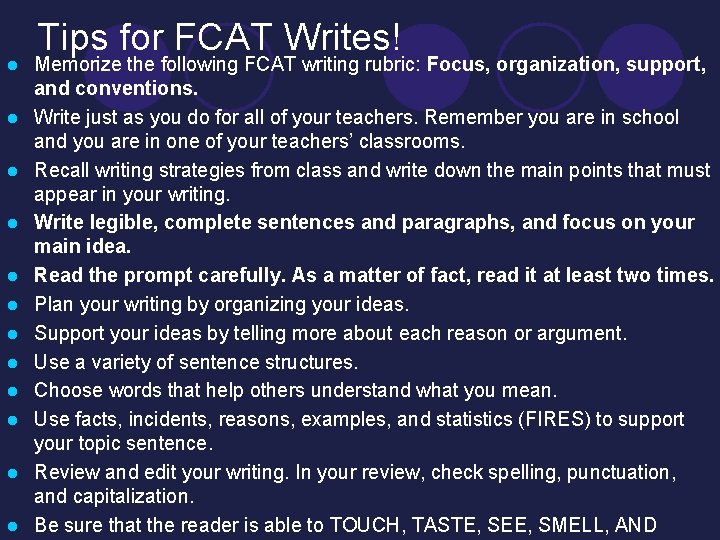 l l l Tips for FCAT Writes! Memorize the following FCAT writing rubric: Focus,
