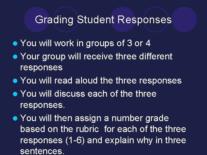 Grading Student Responses l You will work in groups of 3 or 4 l