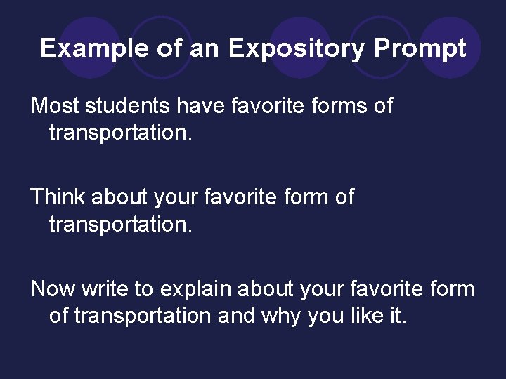 Example of an Expository Prompt Most students have favorite forms of transportation. Think about