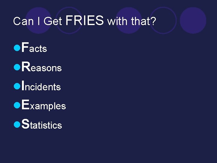 Can I Get FRIES with that? l. Facts l. Reasons l. Incidents l. Examples