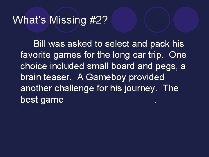 What’s Missing #2? Bill was asked to select and pack his favorite games for