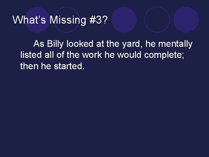 What’s Missing #3? As Billy looked at the yard, he mentally listed all of