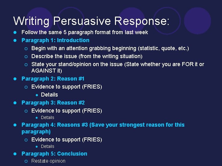 Writing Persuasive Response: Follow the same 5 paragraph format from last week l Paragraph