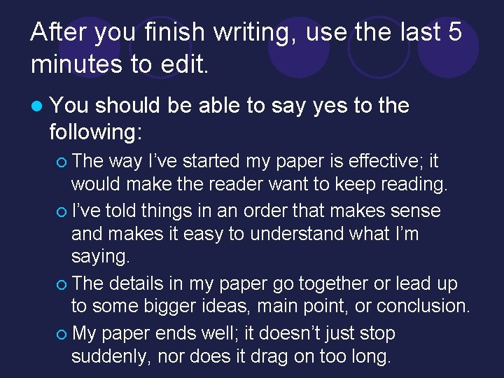 After you finish writing, use the last 5 minutes to edit. l You should