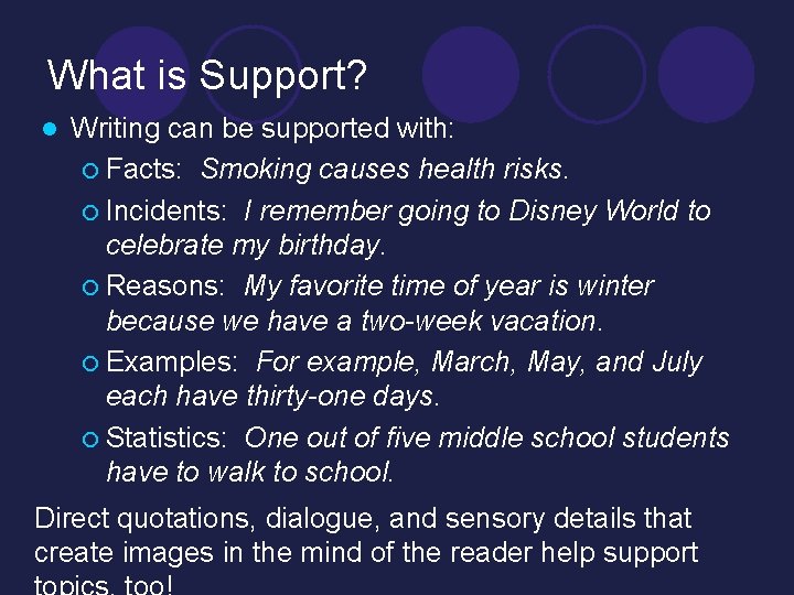 What is Support? l Writing can be supported with: ¡ Facts: Smoking causes health