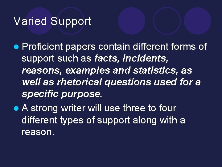 Varied Support l Proficient papers contain different forms of support such as facts, incidents,
