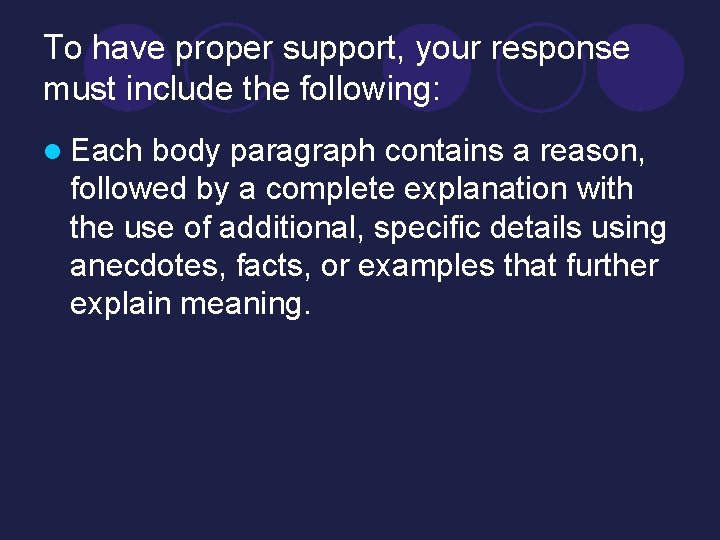 To have proper support, your response must include the following: l Each body paragraph