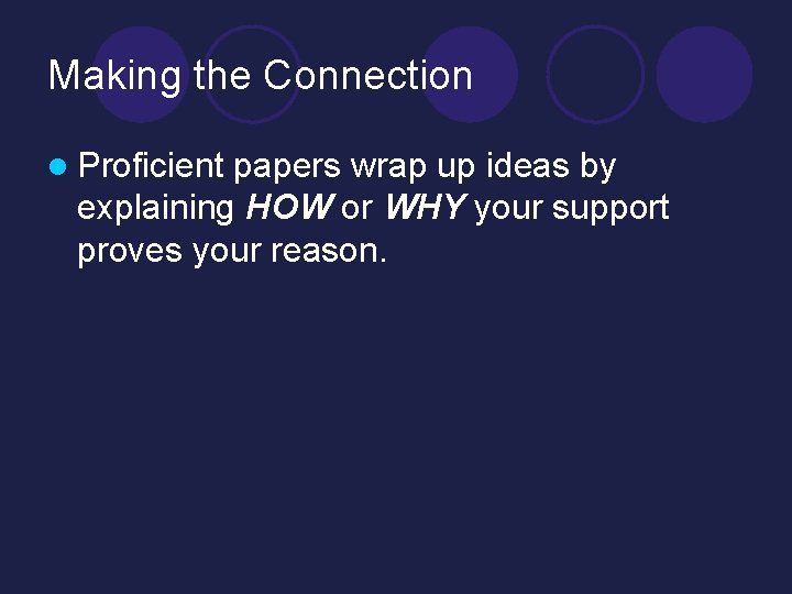 Making the Connection l Proficient papers wrap up ideas by explaining HOW or WHY