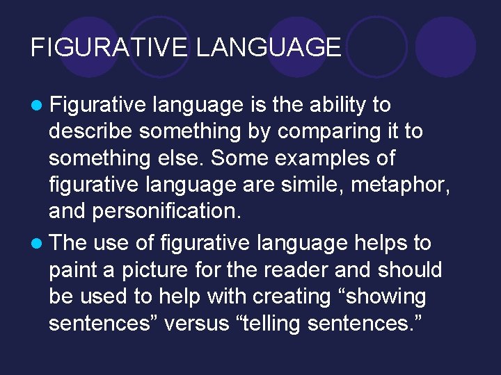 FIGURATIVE LANGUAGE l Figurative language is the ability to describe something by comparing it