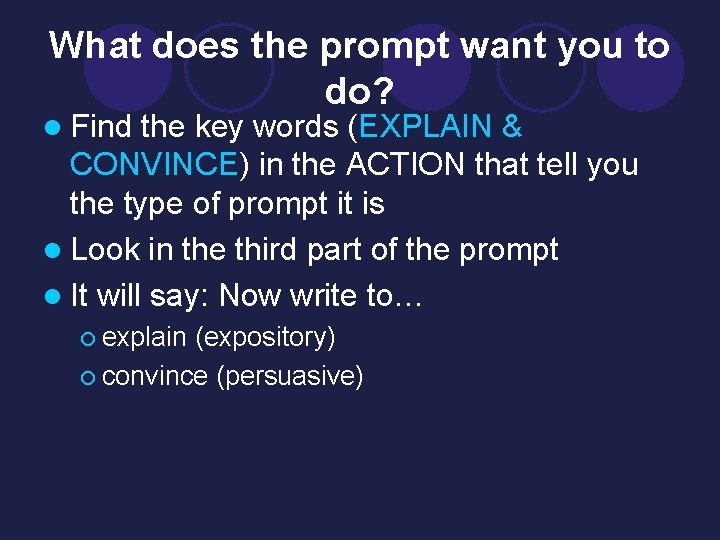 What does the prompt want you to do? l Find the key words (EXPLAIN