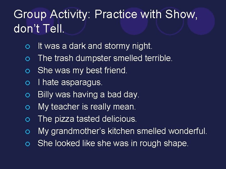 Group Activity: Practice with Show, don’t Tell. ¡ ¡ ¡ ¡ ¡ It was
