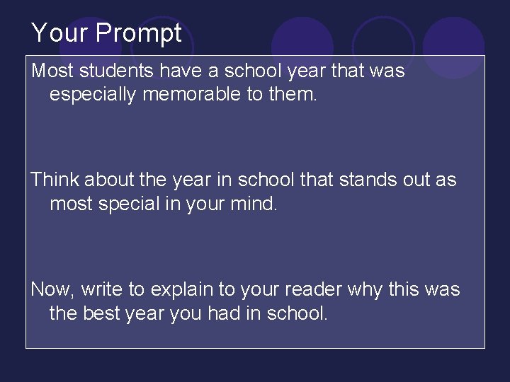 Your Prompt Most students have a school year that was especially memorable to them.