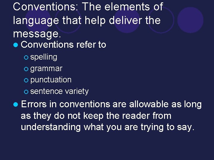 Conventions: The elements of language that help deliver the message. l Conventions refer to