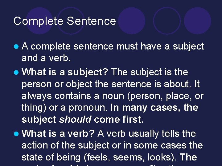 Complete Sentence l A complete sentence must have a subject and a verb. l