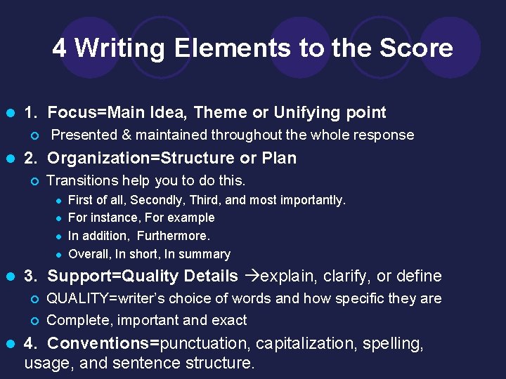 4 Writing Elements to the Score l 1. Focus=Main Idea, Theme or Unifying point