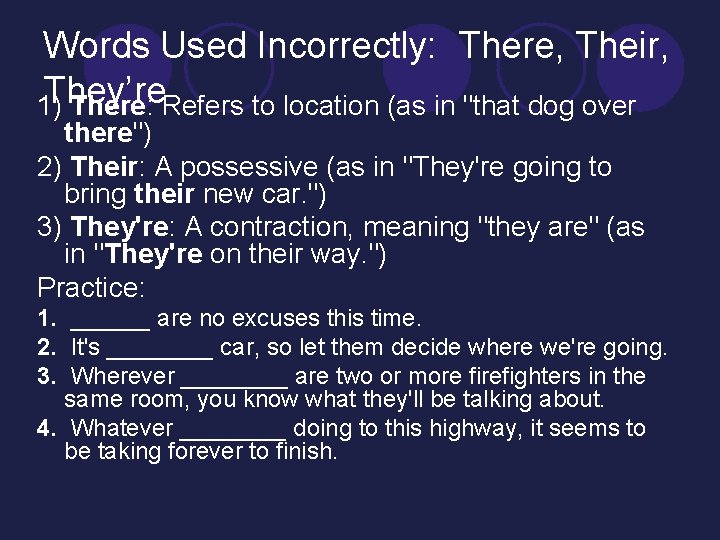 Words Used Incorrectly: There, Their, They’re 1) There: Refers to location (as in "that