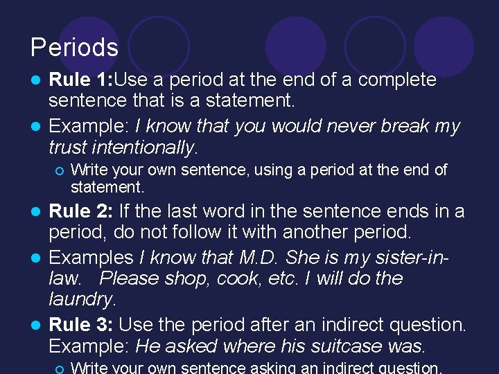 Periods Rule 1: Use a period at the end of a complete sentence that