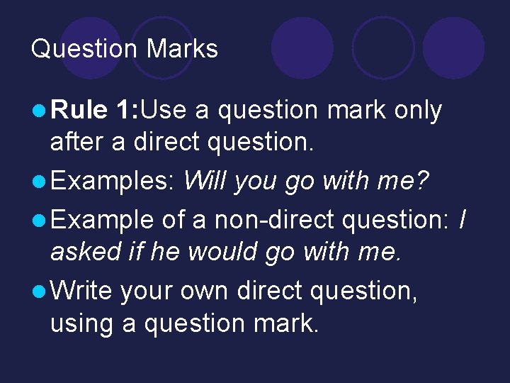 Question Marks l Rule 1: Use a question mark only after a direct question.