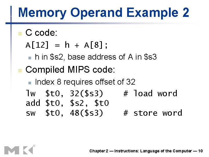 Memory Operand Example 2 n C code: A[12] = h + A[8]; n h