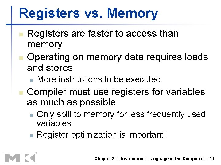 Registers vs. Memory n n Registers are faster to access than memory Operating on