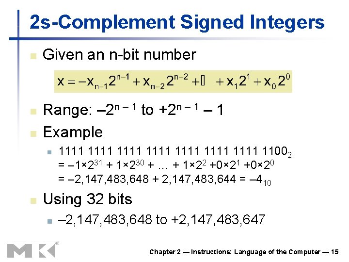2 s-Complement Signed Integers n n n Given an n-bit number Range: – 2