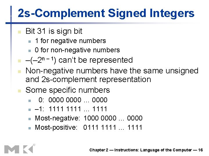 2 s-Complement Signed Integers n Bit 31 is sign bit n n n 1