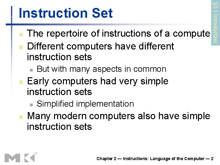n n The repertoire of instructions of a computer Different computers have different instruction