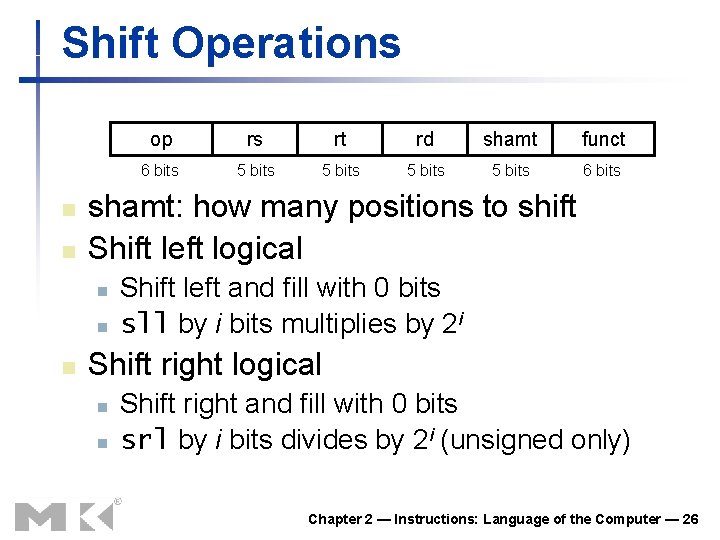 Shift Operations n n rs rt rd shamt funct 6 bits 5 bits 6