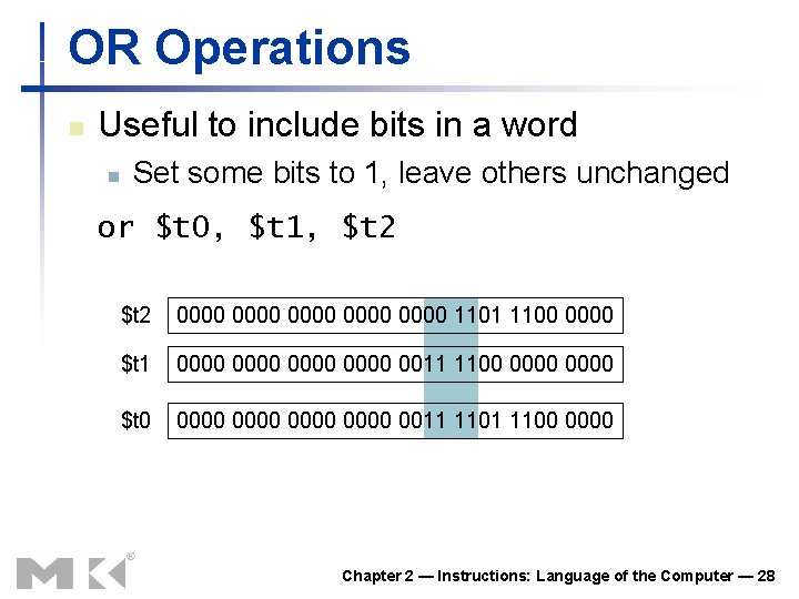 OR Operations n Useful to include bits in a word n Set some bits