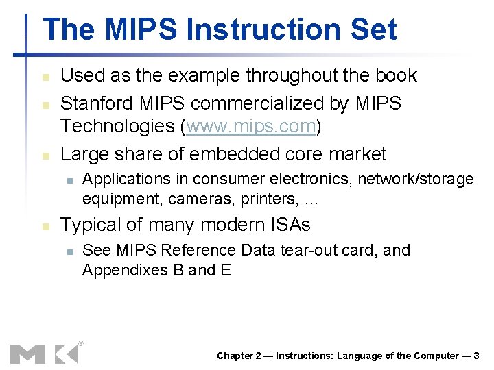 The MIPS Instruction Set n n n Used as the example throughout the book