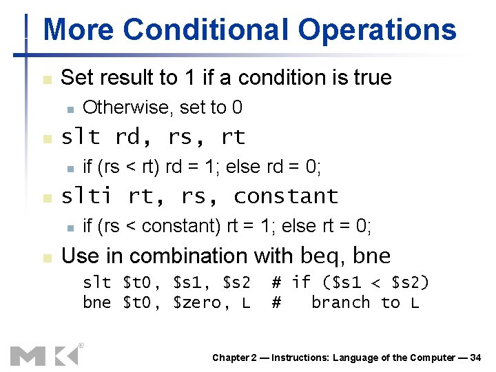 More Conditional Operations n Set result to 1 if a condition is true n