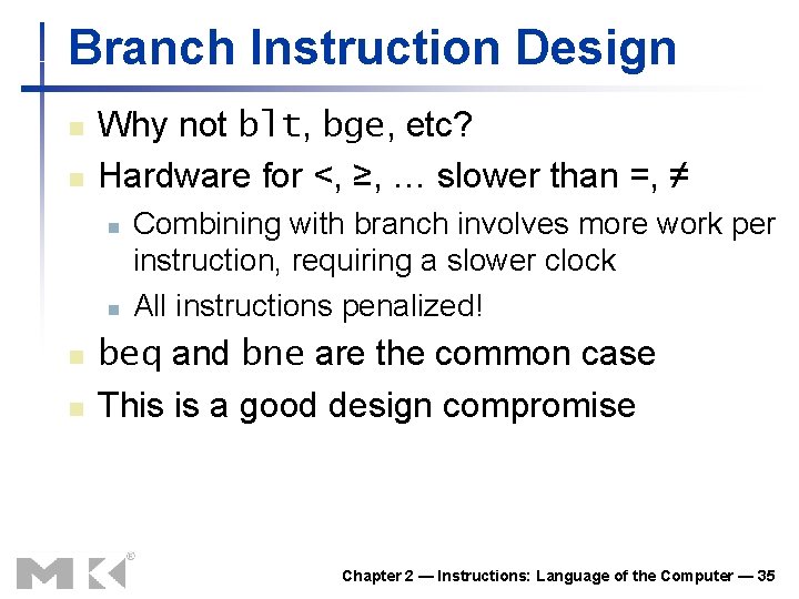 Branch Instruction Design n n Why not blt, bge, etc? Hardware for <, ≥,
