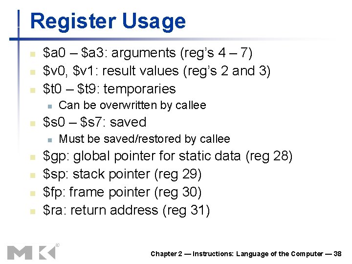 Register Usage n n n $a 0 – $a 3: arguments (reg’s 4 –