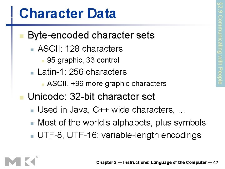 n Byte-encoded character sets n ASCII: 128 characters n n Latin-1: 256 characters n