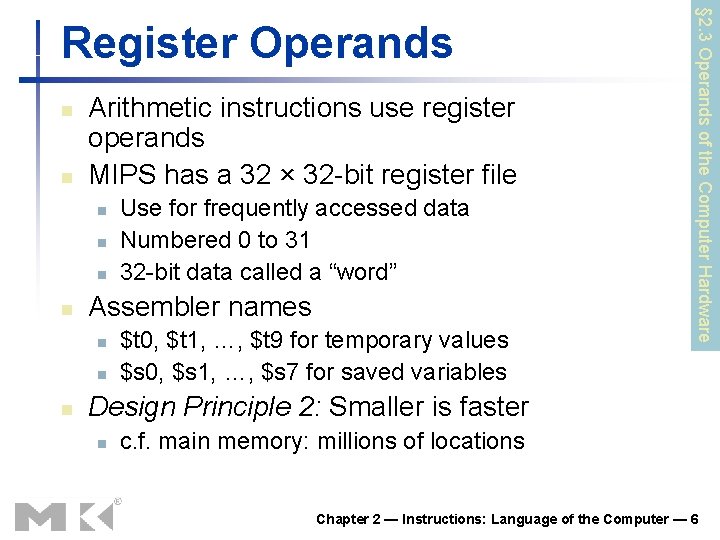n n Arithmetic instructions use register operands MIPS has a 32 × 32 -bit