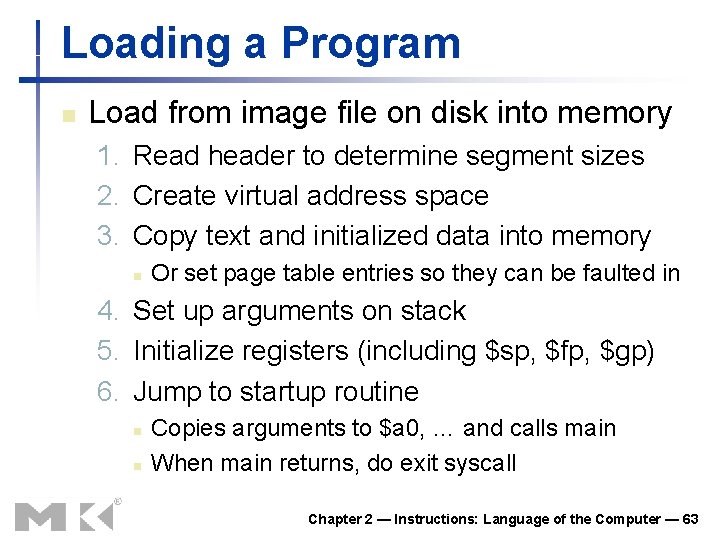 Loading a Program n Load from image file on disk into memory 1. Read