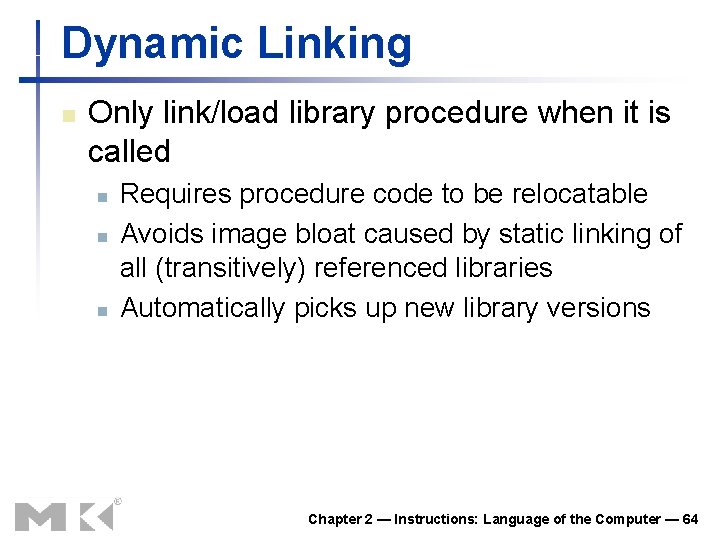 Dynamic Linking n Only link/load library procedure when it is called n n n