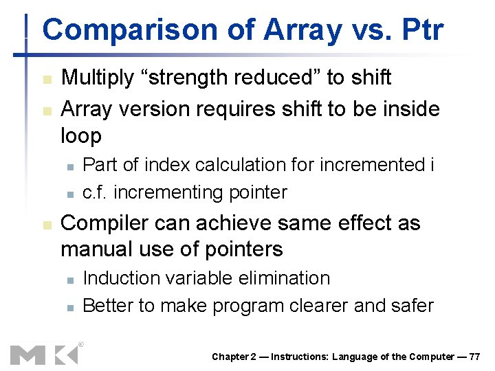 Comparison of Array vs. Ptr n n Multiply “strength reduced” to shift Array version