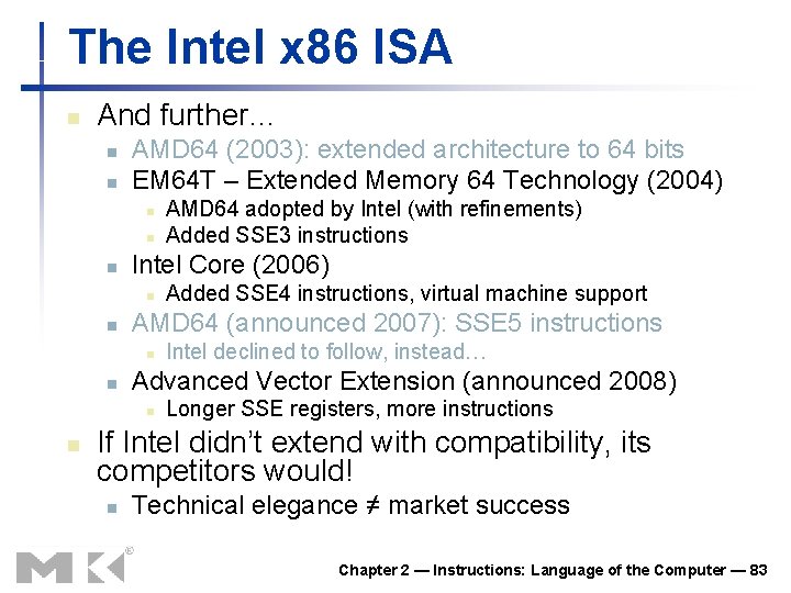The Intel x 86 ISA n And further… n n AMD 64 (2003): extended
