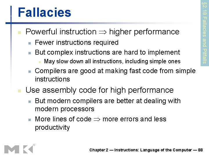 n Powerful instruction higher performance n n Fewer instructions required But complex instructions are