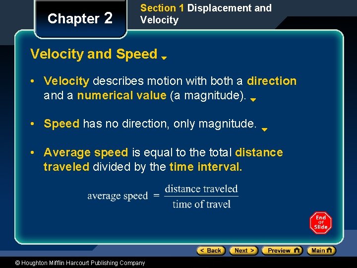 Chapter 2 Section 1 Displacement and Velocity and Speed • Velocity describes motion with