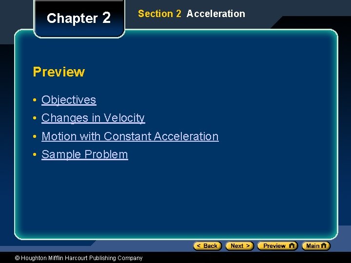 Chapter 2 Section 2 Acceleration Preview • Objectives • Changes in Velocity • Motion